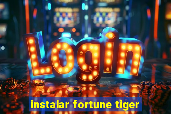 instalar fortune tiger